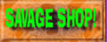 Savage Shop!