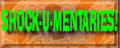 shock-u-mentaries!